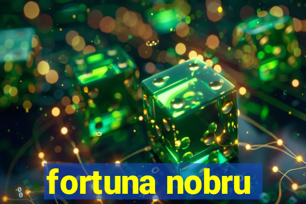 fortuna nobru